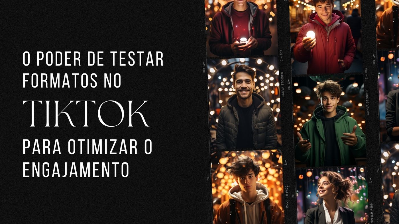 O poder de testar formatos no TikTok para otimizar o engajamento